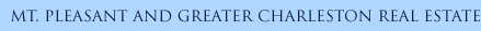 Mt. Pleasant and Charleston Real Estate